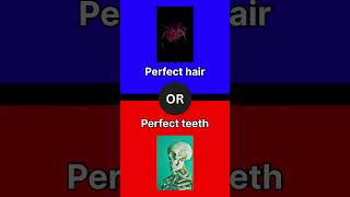 Perfect hair vs perfect teeth viral wouldyourather [upl. by Yks]