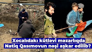 Xocalıdakı kütləvi məzarlıqdan Natiq Qasımovun meyiti aşkarlanıb [upl. by Lasky]