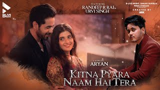 KITNA PYARA NAAM HAI TERA OFFICIAL VIDEO  ARYAN BLIVE  RANDEEP RAI  MK BLIVE  BLIVE MUSIC [upl. by Pruter]