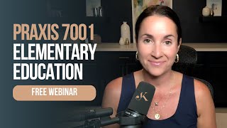 FREE Praxis Elementary Education 7001 Webinar [upl. by Dumanian]