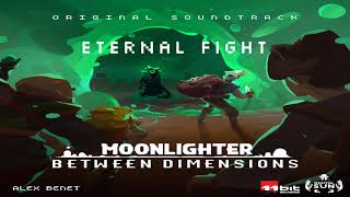 Moonlighter Between Dimensions  Original Soundtrack  Eternal Fight [upl. by Ardeha]