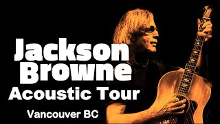 Jackson Browne 2017 Acoustic Tour live at The Center Vancouver BC [upl. by Culley347]