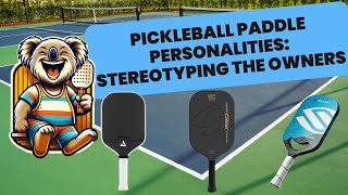 Pickleball Paddle Personalities Stereotyping the Owners Male amp Below 375 [upl. by Jaella]