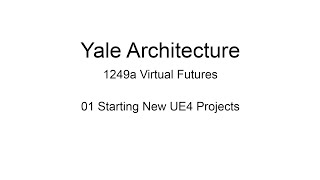 1249a Virtual Futures  01 Starting New UE4 Projects [upl. by Gertrud]