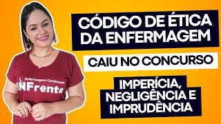 Código de Ética dos Profissional de Enfermagem CAIU NA PROVA Imperícia Negligência e Imprudência [upl. by Odlavso]