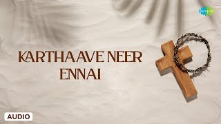 Karthaave Neer Ennai  Tamil Christian Songs  Lord Jesus  Saregama South Devotional [upl. by Lianne]