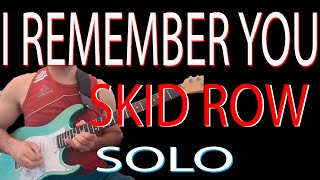 SKID ROW  I REMEMBER YOU  SOLO [upl. by Yk]