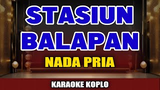 STASIUN BALAPAN KARAOKE KOPLO NADA PRIA  DIDI KEMPOT NADA RENDAH  KOPLO JARANAN [upl. by Yelrebmik768]