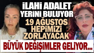 İLAHİ ADALET YERİNİ BULUYOR19 AĞUSTOS HEPİMİZİ ZORLAYACAK BÜYÜK DEĞİŞİMLER GELİYOR [upl. by Ayom]