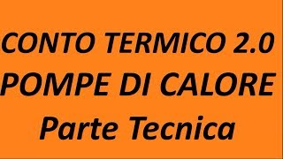 Conto Termico 20  Pompe di Calore  Parte Tecnica 2017 [upl. by Thissa]