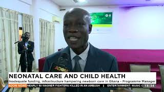 Neonatal Care and Child Health Inadequate Funding infrastructure hampering newborn care in Ghana [upl. by Tyoh]