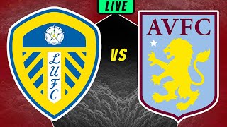 LEEDS vs ASTON VILLA LIVE Stream  Friendly Football Watchalong [upl. by Nikolaus734]