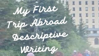 Descriptive Writing  Descriptive Essay My First Trip Abroad [upl. by Brandon689]