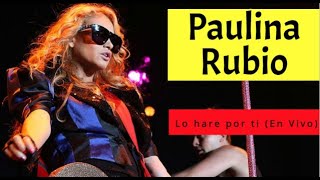 Paulina Rubio  Lo hare por ti En vivo [upl. by Suivatco799]