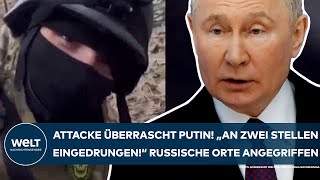 UKRAINEKRIEG Attacke überrascht Putin quotAn zwei Stellen eingedrungenquot Russische Orte angegriffen [upl. by Yelyac]