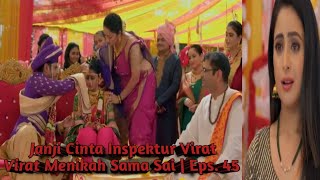 Janji Cinta Inspektur Virat  Alur Cerita Eps 45 By Serly [upl. by Gore356]