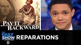 The Reparations Debate Should America Compensate the Descendants of Slaves  The Daily Show [upl. by Saref751]