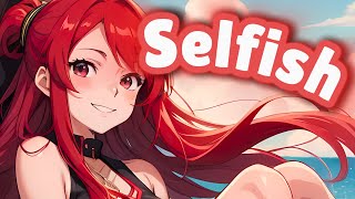 Nightcore  Selfish LyricsSped Up [upl. by Ilrahs]