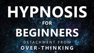 Hypnosis for Beginners  Detachment from OverThinking Anxiety  OCD  Depression [upl. by Luella]