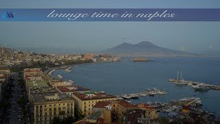 Lounge Time in NAPLES  Napoli amp Napoli Ancora by NoLounge full albums  2 hours in NuJazzBossa [upl. by Freberg868]