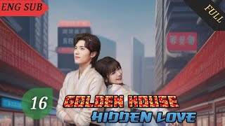 Golden House Hidden Love 2024 EP 16 ENG SUB  Chinese drama [upl. by Dnomsed]