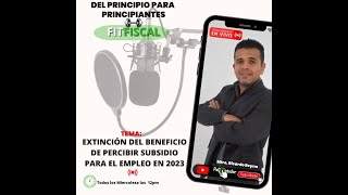 Extinción Del Beneficio De Percibir Subsidio Para El Empleo En 2023 Fit Fiscal 18 Enero 2023 [upl. by Jasmina]