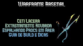 Ceti Lacera com Dano em Área espalhando Procs  Guia de Build e Dicas  Warframe Arsenal [upl. by Aleacim]