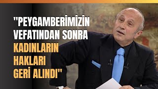 quotPeygamberimizin Vefatından Sonra Kadınların Hakları Geri Alındıquot Yaşar Nuri Öztürk Anlattı [upl. by Owiat]