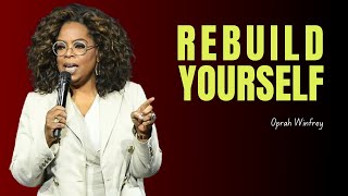 REBUILD YOURSELF  Oprah Winfrey Motivational Speech [upl. by Gnouv]