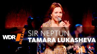 Tamara Lukasheva feat by WDR BIG BAND  Sir Neptun [upl. by Latif153]