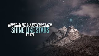 Imperialite amp Anklebreaker ft Kel  Shine Like Stars Official Audio Copyright Free Music [upl. by Gabriela]