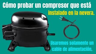 Cómo probar el compresor en la Nevera con conexión directa Armar cable para arranque compresor [upl. by Nebuer]