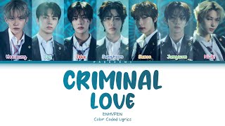 ENHYPEN  Criminal Love Color Coded Lyrics HanRomVostfrEng [upl. by Enihpesoj70]