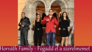 Horváth Family 2013Fogadd el a szerelmemet Official ZGSTUDIO video █▬█ █ ▀█▀ [upl. by Alidia]