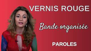 VERNIS ROUGE  Bande Organisée Paroles \ Lyrics [upl. by Ynneh]