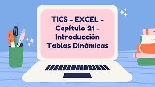 TICS  EXCEL  Capítulo 21  Introducción Tablas Dinámicas [upl. by Rudolfo]