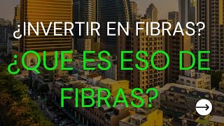 ¿ INVERTIR EN FIBRAS ¿ QUE ES ESO DE FIBRAS [upl. by Carboni]