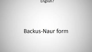 How to say BackusNaur form in English [upl. by Hibbert733]