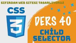 Ders 40  Child Selector  CSS  SIFIRDAN WEB SİTESİ YAPIMI  FrontEnd Eğitimi [upl. by Htaras]