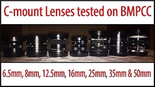 BMPCC  Prime cmount lenses tested6mm 8mm 12mm 16mm 25mm 35mm amp 50mm [upl. by Fleur]