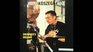 Imre Kőszegi Trio  Drummers Dreams full album [upl. by Robins635]