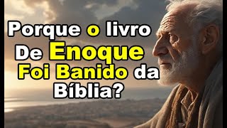 Porque O Livro De Enoque Foi Banido Da Bíblia [upl. by Belak826]