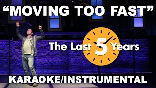 quotMoving Too Fastquot  The Last 5 Years KaraokeInstrumental w Lyrics [upl. by Somerset]