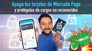 Apaga tus tarjetas de Mercado Pago y evita cargos no reconocidos  Tutorial Express [upl. by Aleron893]