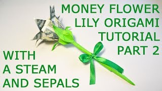 Tutorial Part 2 Money Origami Lily with a stem and sepals DIY [upl. by Nitsud]