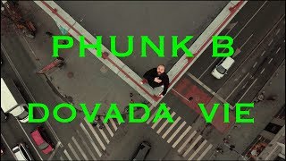 Phunk B  DOVADA VIE VIDEO [upl. by Prunella]