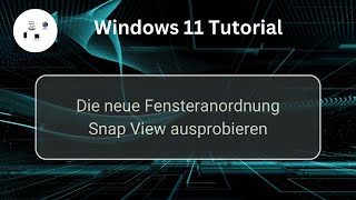 Die neue Windows 11 Fensteranordnung Snap View ausprobieren Windows 11 Tutorial [upl. by Cheslie]