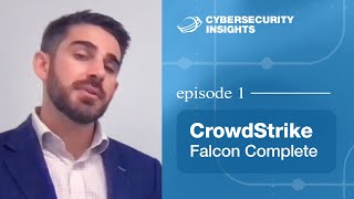 Cybersecurity Insights Ep 1 CrowdStrike Falcon Complete [upl. by Isej]