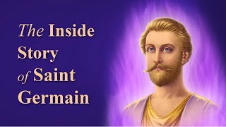 The INSIDE STORY of SAINT GERMAIN by Elizabeth Clare Prophet [upl. by Salomone]