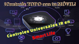 ¡Controla TODO con tu MÓVIL Controles Universales IR en Smart Life [upl. by Annaitat822]